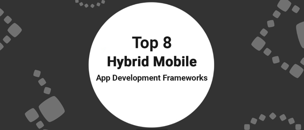 Top 8 Hybrid Mobile App Development Frameworks - SuperBotics