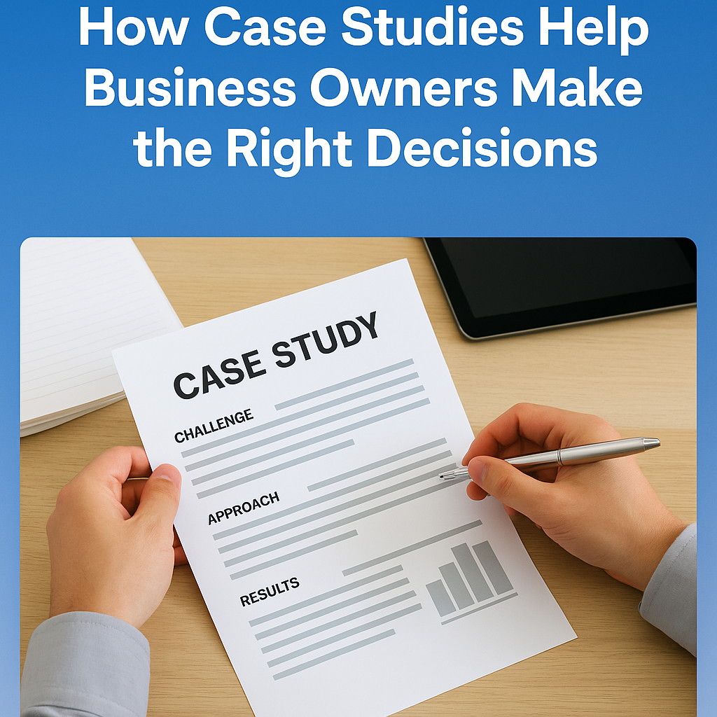 How Case Studies Help Business Owners Make the Right Decisions